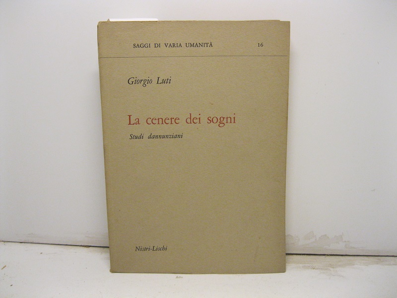 La cenere dei sogni. Studi dannunziani.
